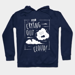 For Crying Out Cloud - Funny Pun Saying Hoodie